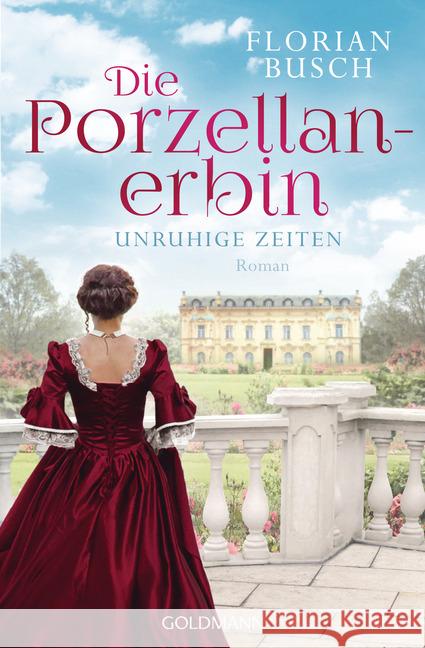 Die Porzellan-Erbin - Unruhige Zeiten : Roman Busch, Florian 9783442205936 Goldmann - książka
