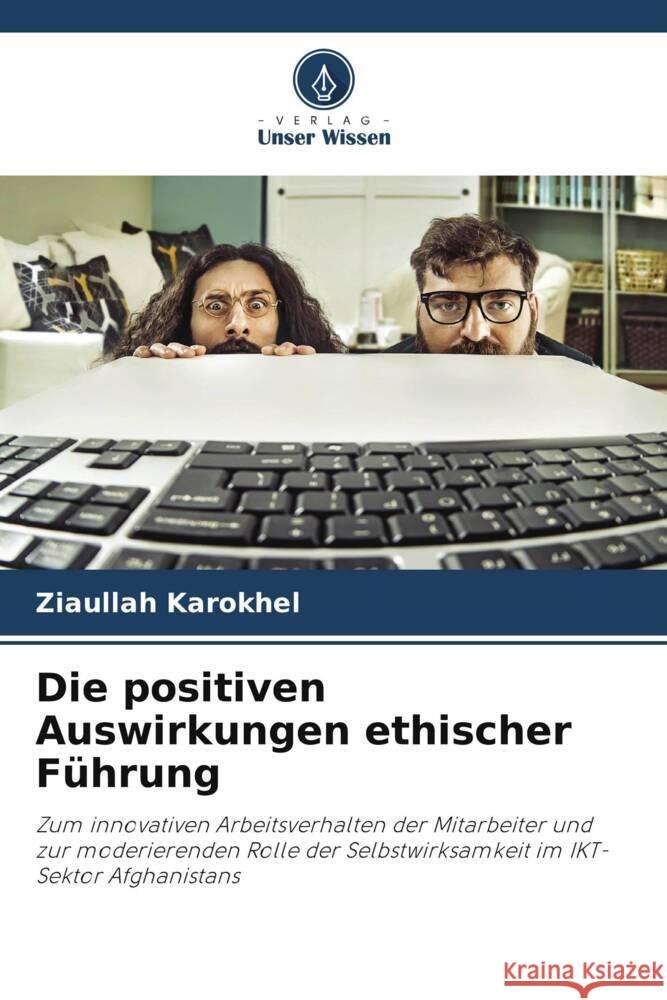 Die positiven Auswirkungen ethischer Fuhrung Ziaullah Karokhel   9786206198529 Verlag Unser Wissen - książka