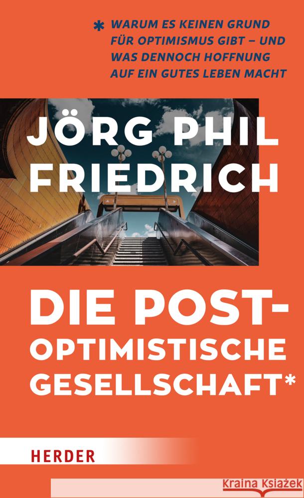 Die postoptimistische Gesellschaft Friedrich, Jörg Phil 9783451394331 Herder, Freiburg - książka