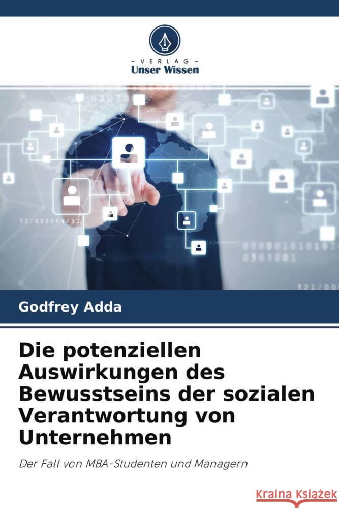 Die potenziellen Auswirkungen des Bewusstseins der sozialen Verantwortung von Unternehmen Adda, Godfrey 9786202849739 Verlag Unser Wissen - książka