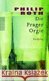 Die Prager Orgie : Ein Epilog Roth, Philip Trobitius, Jörg    9783499238468 Rowohlt TB. - książka