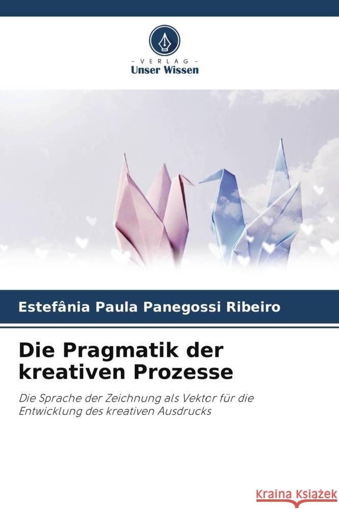 Die Pragmatik der kreativen Prozesse Panegossi Ribeiro, Estefânia Paula 9786208306458 Verlag Unser Wissen - książka