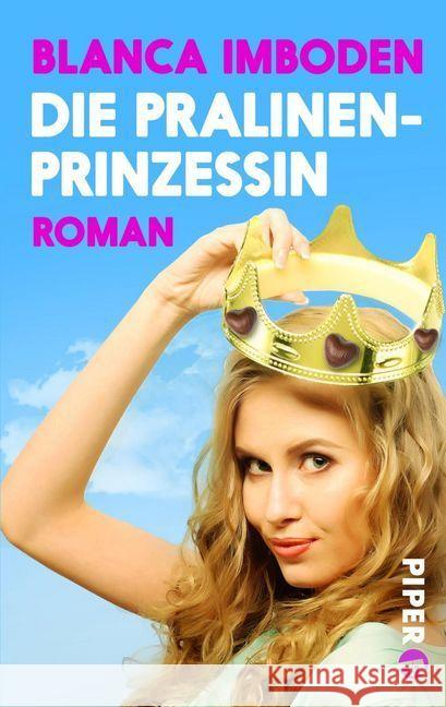 Die Pralinen-Prinzessin : Roman Imboden, Blanca 9783492500739 Piper Fahrenheit - książka