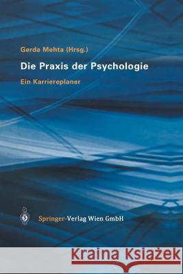Die Praxis Der Psychologie: Ein Karriereplaner Mehta, Gerda 9783709171950 Springer - książka