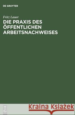 Die Praxis des öffentlichen Arbeitsnachweises Fritz Lauer 9783111132174 De Gruyter - książka