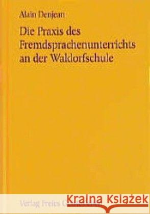 Die Praxis des Fremdsprachenunterrichts an der Waldorfschule Denjean, Alain   9783772502729 Freies Geistesleben - książka