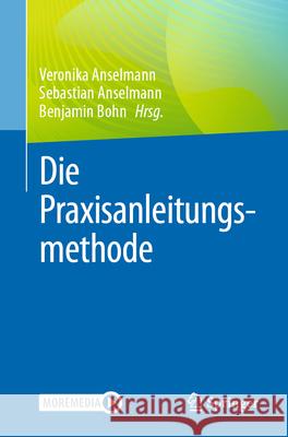 Die Praxisanleitungsmethode Veronika Anselmann Sebastian Anselmann Benjamin Bohn 9783662711262 Springer - książka