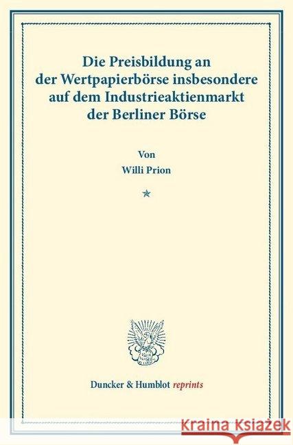 Die Preisbildung an Der Wertpapierborse: Insbesondere Auf Dem Industrieaktienmarkt Der Berliner Borse Prion, Willi 9783428167876 Duncker & Humblot - książka