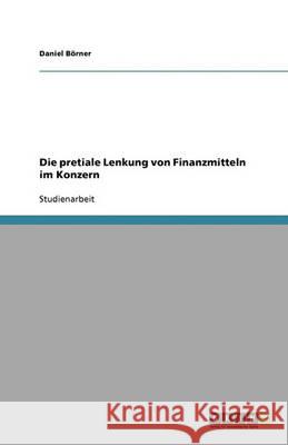 Die pretiale Lenkung von Finanzmitteln im Konzern Daniel B 9783640351343 Grin Verlag - książka
