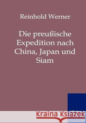 Die preussische Expedition nach China, Japan und Siam Werner, Reinhold 9783861954798 Salzwasser-Verlag - książka