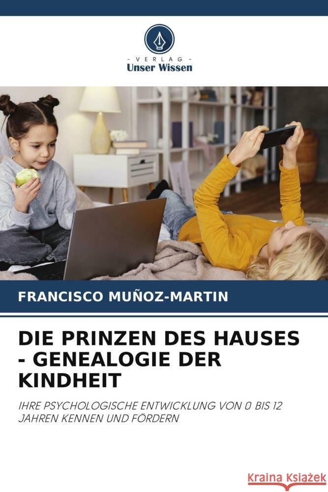 DIE PRINZEN DES HAUSES - GENEALOGIE DER KINDHEIT Muñoz-Martin, Francisco 9786205794753 Verlag Unser Wissen - książka