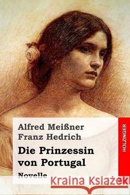 Die Prinzessin von Portugal Hedrich, Franz 9781523281091 Createspace Independent Publishing Platform - książka