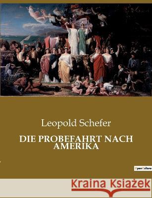 Die Probefahrt Nach Amerika Leopold Schefer 9782385085292 Culturea - książka