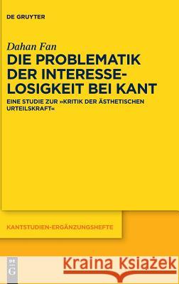 Die Problematik Der Interesselosigkeit Bei Kant: Eine Studie Zur 