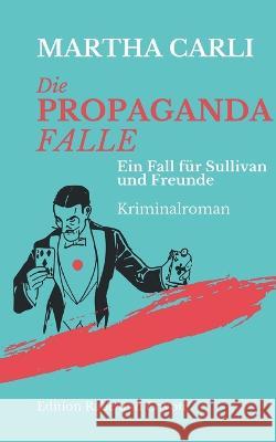 Die Propagandafalle: Ein Fall für Sullivan und Freunde Martha Carli 9783756884339 Books on Demand - książka