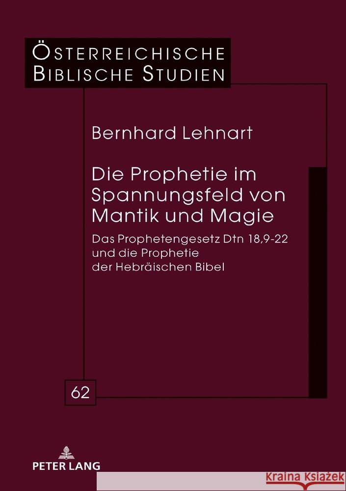 Die Prophetie Im Spannungsfeld Von Mantik Und Magie: Das Prophetengesetz Dtn 18,9-22 Und Die Prophetie Der Hebraeischen Bibel Georg Braulik Bernhard Lehnart 9783631919422 Peter Lang Gmbh, Internationaler Verlag Der W - książka