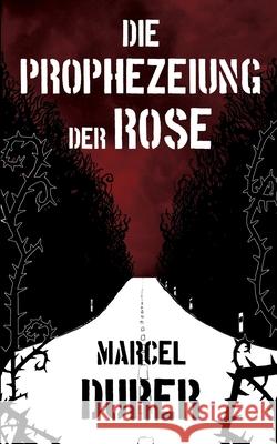 Die Prophezeiung der Rose Marcel Durer 9781539510369 Createspace Independent Publishing Platform - książka