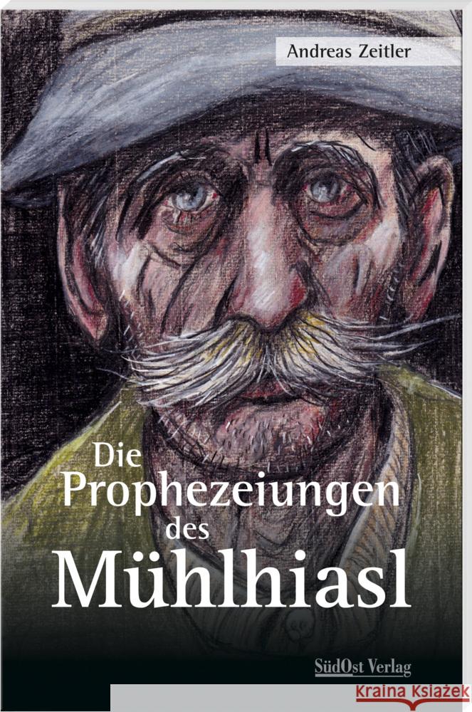 Die Prophezeiungen des Mühlhiasl Zeitler, Andreas 9783955878177 SüdOst Verlag/Auslfg. Gietl - książka
