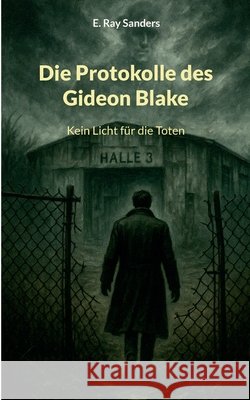 Die Protokolle des Gideon Blake: Kein Licht f?r die Toten E. Ray Sanders 9783769378818 Bod - Books on Demand - książka