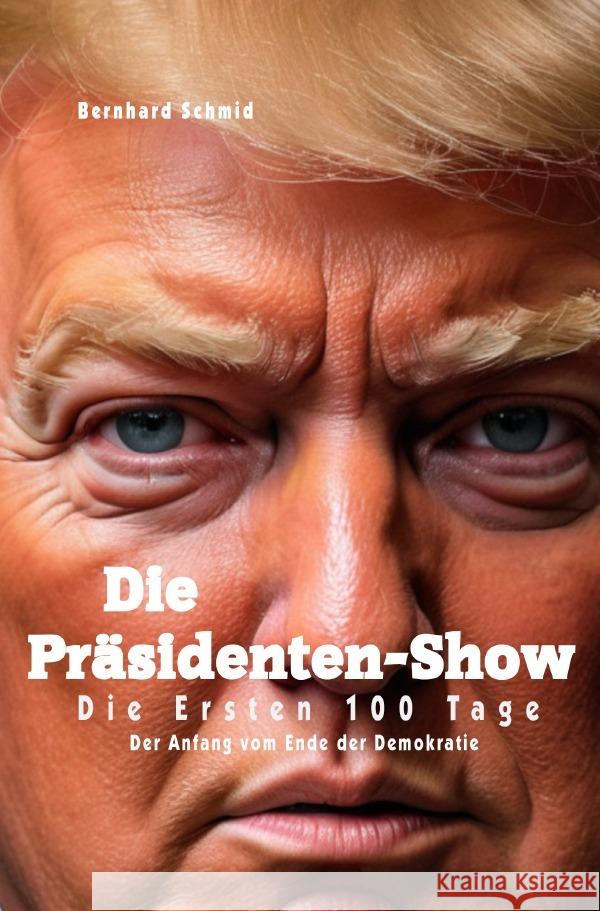 Die Präsidenten-Show Schmid, Bernhard 9783819754876 epubli - książka