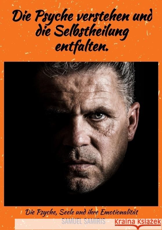 Die Psyche verstehen und die Selbstheilung entfalten. Samiris, Samuel 9783384118295 tredition - książka