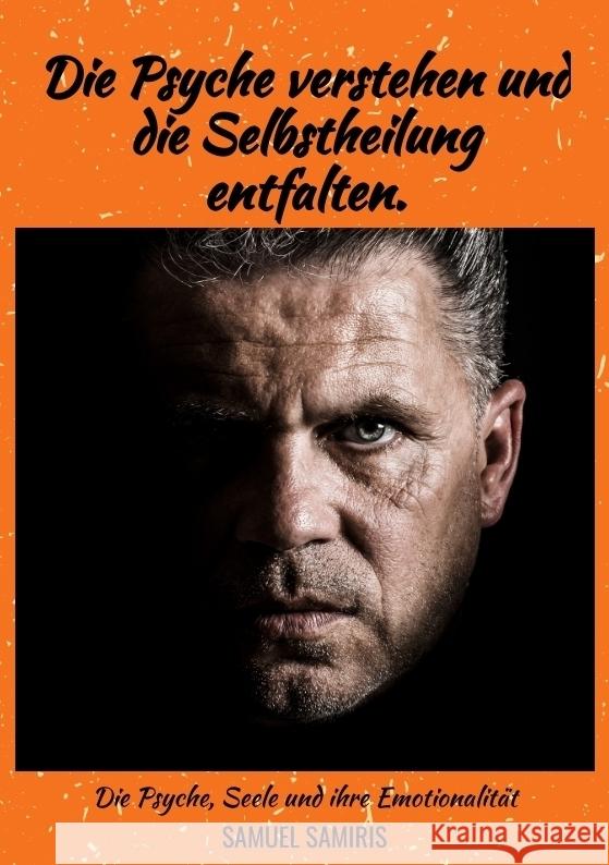 Die Psyche verstehen und die Selbstheilung entfalten. Samiris, Samuel 9783384118325 tredition - książka