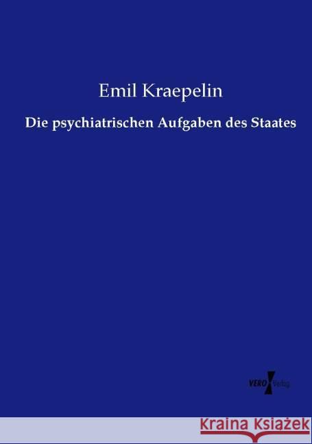 Die psychiatrischen Aufgaben des Staates Emil Kraepelin 9783737207102 Vero Verlag - książka