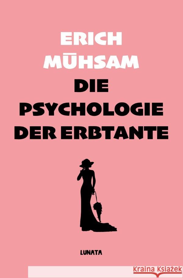 Die Psychologie der Erbtante Mühsam, Erich 9783753147055 epubli - książka