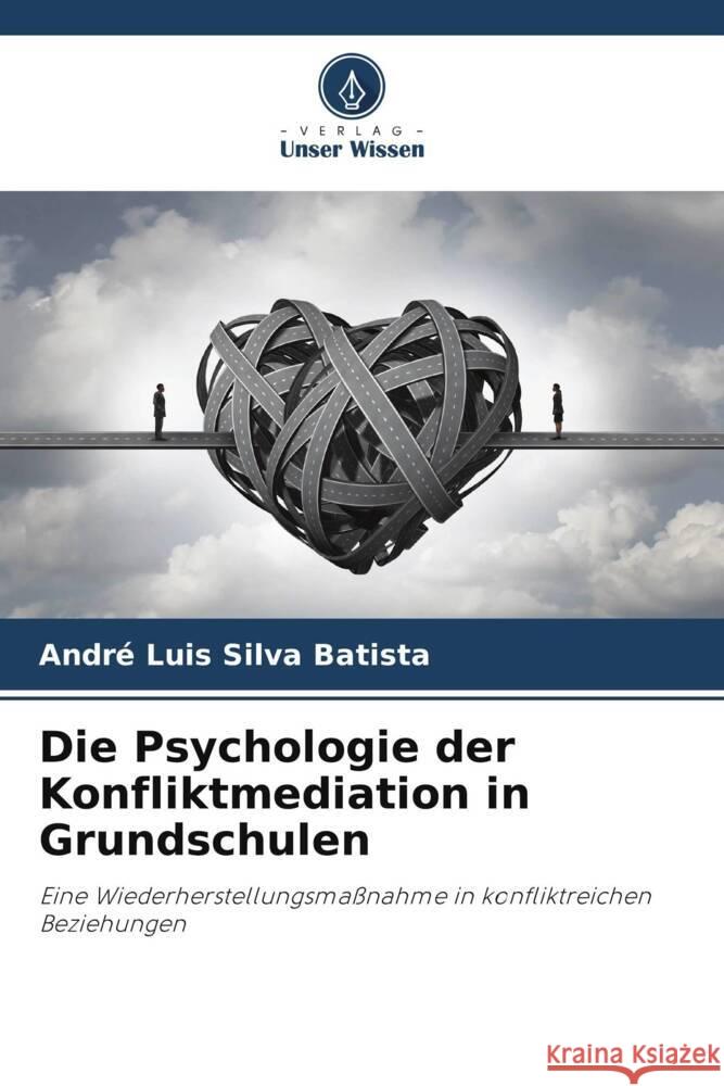 Die Psychologie der Konfliktmediation in Grundschulen Batista, André Luis Silva 9786206310754 Verlag Unser Wissen - książka