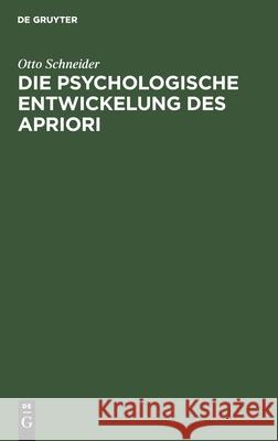 Die Psychologische Entwickelung Des Apriori: Mit Rücksicht Auf Das Psychologische in Kants Kritik Der Reinen Vernunft Otto Schneider 9783112452332 De Gruyter - książka