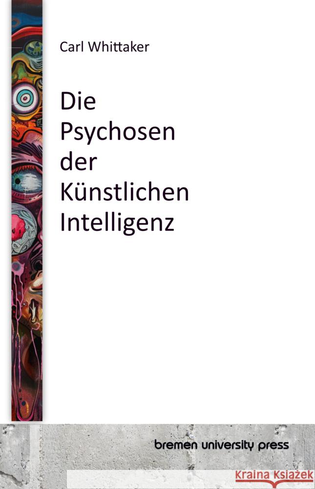 Die Psychosen der Künstlichen Intelligenz Whittaker, Carl 9783689045531 Bremen University Press - książka