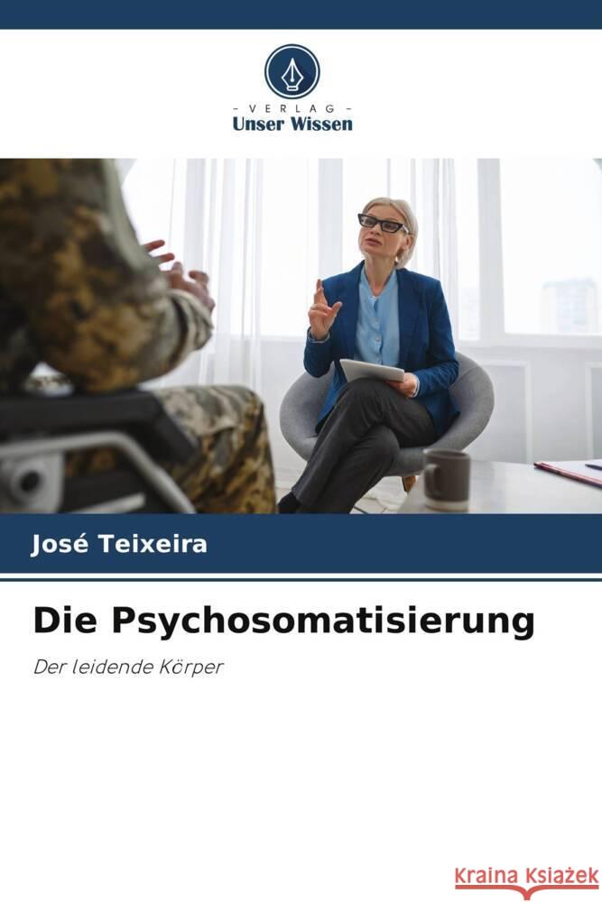 Die Psychosomatisierung Teixeira, José 9786208252243 Verlag Unser Wissen - książka