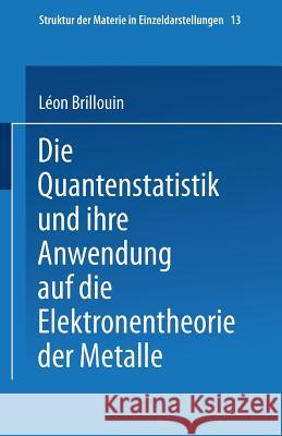 Die Quantenstatistik Und Ihre Anwendung Auf Die Elektronentheorie Der Metalle Leon Brillouin E. Rabinowitsch 9783642525476 Springer - książka