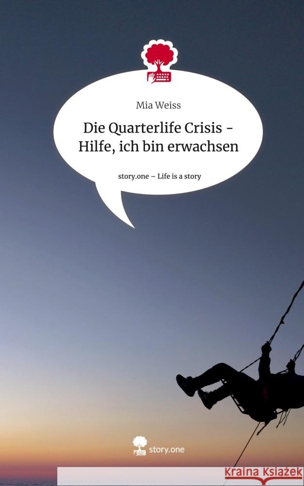 Die Quarterlife Crisis - Hilfe, ich bin erwachsen. Life is a Story - story.one Weiss, Mia 9783711559890 story.one publishing - książka