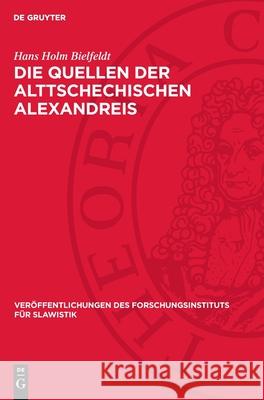 Die Quellen der Alttschechischen Alexandreis Hans Holm Bielfeldt 9783112756621 De Gruyter (JL) - książka