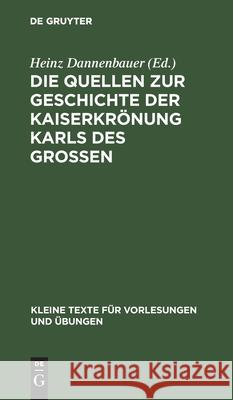 Die Quellen zur Geschichte der Kaiserkrönung Karls des Grossen Heinz Dannenbauer, No Contributor 9783112516591 De Gruyter - książka