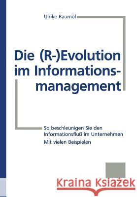 Die (R-) Evolution Im Informationsmanagement: So Beschleunigen Sie Den Informationsfluß Im Unternehmen Baumöl, Ulrike 9783409189460 Gabler Verlag - książka