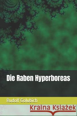Die Raben Hyperboreas Rudolf Golubich 9798340927095 Independently Published - książka
