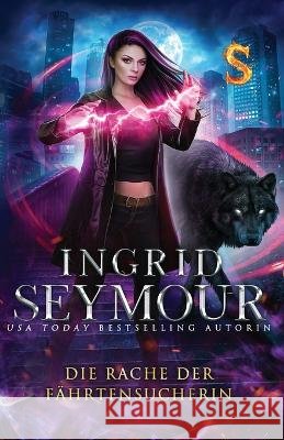 Die Rache der F?hrtensucherin Ingrid Seymour Dana Comstock 9781736061282 Ingrid Seymour - książka