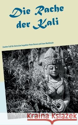 Die Rache der Kali: Zweiter Fall für Detective Inspektor Peter Brown und Jane MacKenzie Krupka, Annette 9783750459946 Books on Demand - książka