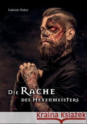 Die Rache des Hexenmeisters Gabriele Walter 9783750462335 Books on Demand - książka