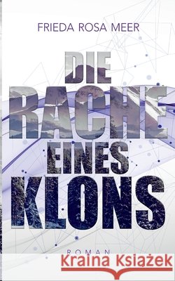 Die Rache eines Klons Frieda Rosa Meer 9783753404868 Books on Demand - książka