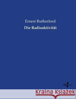 Die Radioaktivität Ernest Rutherford 9783737212373 Vero Verlag - książka