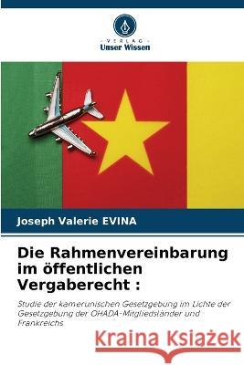 Die Rahmenvereinbarung im öffentlichen Vergaberecht Evina, Joseph Valerie 9786205312810 Verlag Unser Wissen - książka