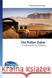 Die Rallye Dakar : In Südamerika ein Volksfest Harvey, Timm 9786130111731 FastBook Publishing - książka