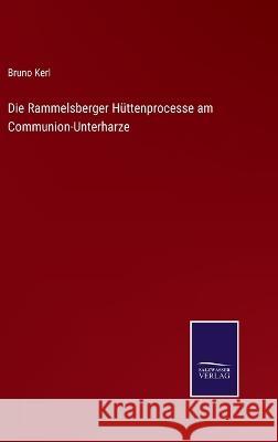 Die Rammelsberger Hüttenprocesse am Communion-Unterharze Kerl, Bruno 9783375085971 Salzwasser-Verlag - książka