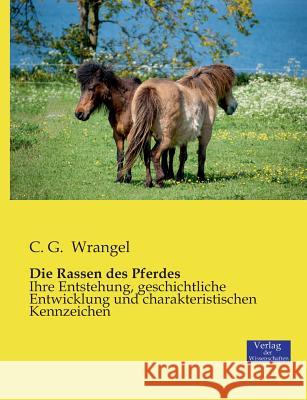 Die Rassen des Pferdes: Ihre Entstehung, geschichtliche Entwicklung und charakteristischen Kennzeichen Wrangel, C. G. 9783957004796 Verlag Der Wissenschaften - książka