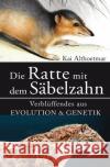 Die Ratte mit dem Säbelzahn. Verblüffendes aus Evolution & Genetik Althoetmar, Kai 9783746767192 epubli