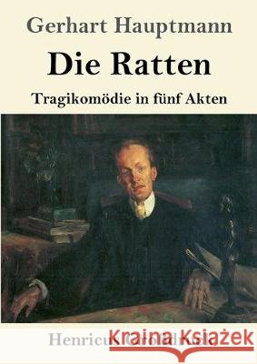 Die Ratten (Großdruck): Tragikomödie in fünf Akten Gerhart Hauptmann 9783847831365 Henricus - książka