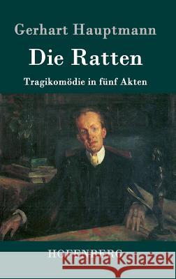 Die Ratten: Tragikomödie in fünf Akten Hauptmann, Gerhart 9783861998877 Hofenberg - książka